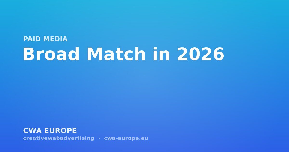 Broad Match in 2026 — CWA Europe
