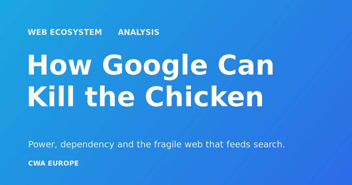 How Google Can Kill the Chicken — CWA Europe