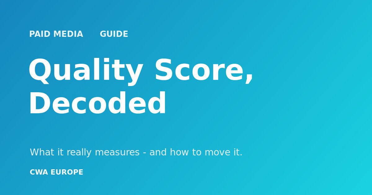 Google Ads Quality Score, Decoded — CWA Europe